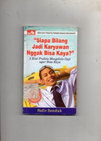Image of Siapa Bilang Jadi Karyawan Nggak Bisa Kaya? : 5 Kiat Praktis Mengelola Gaji Agar Bisa Kaya